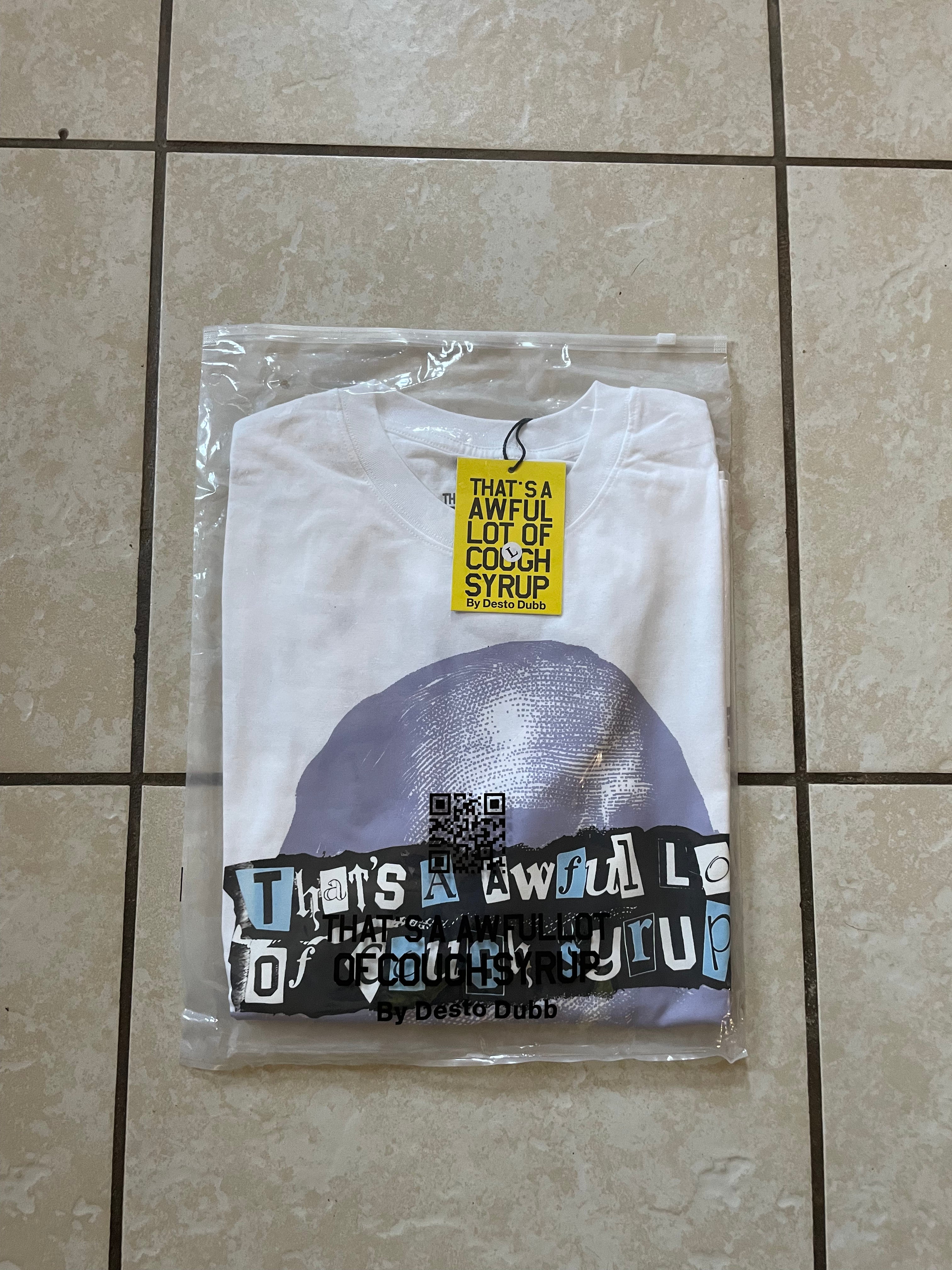 That’s a awful lot of cough syrup shirt
