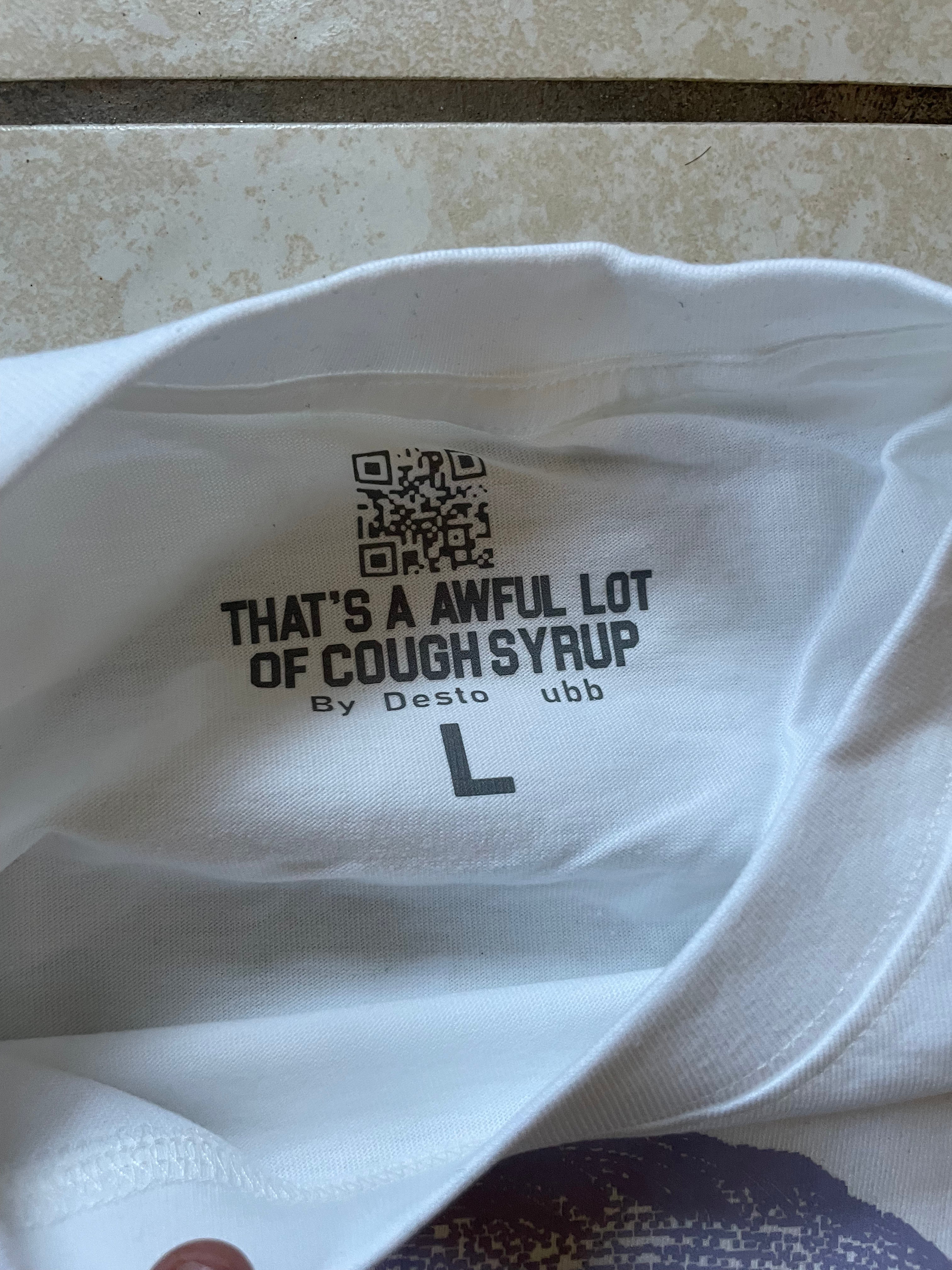 That’s a awful lot of cough syrup shirt